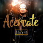 De La Ghetto - Acercate