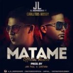 JL El Independiente Ft. Carlitos Rossy - Matame MP3